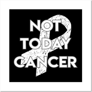 Not Today Cancer White Ribbon Posters and Art